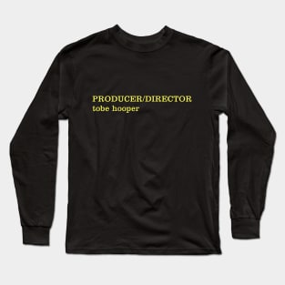 Produced and directed by Tobe Hooper Long Sleeve T-Shirt